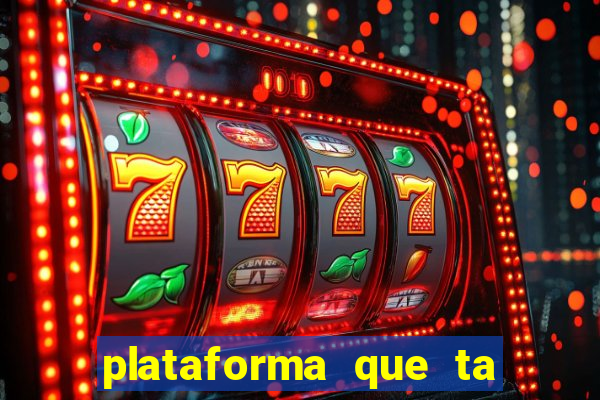 plataforma que ta pagando bem fortune tiger